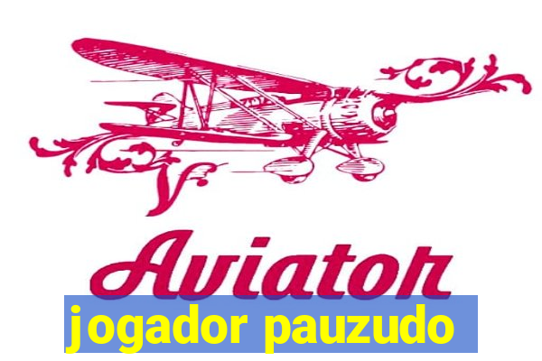 jogador pauzudo